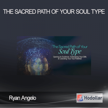Ryan Angelo – The Sacred Path of Your Soul Type