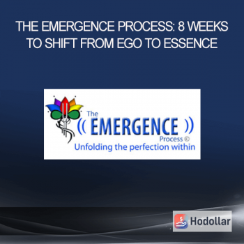 The Emergence Process: 8 Weeks to Shift from Ego to Essence