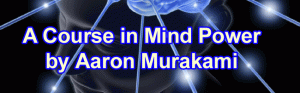Aaron Murakami - A Course in Mind Power