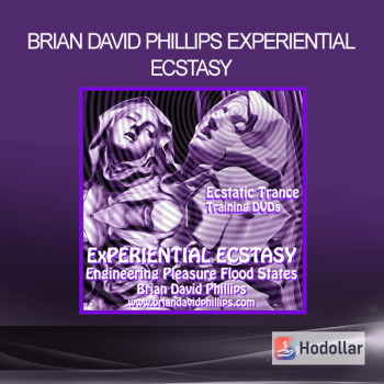 BRIAN DAVID PHILLIPS EXPERIENTIAL ECSTASY