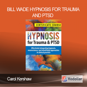 Carol Kershaw - Bill Wade - Hypnosis for Trauma and PTSD