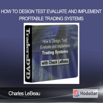 Charles LeBeau - How To Design - Test - Evaluate and Implement Profitable Trading Systems