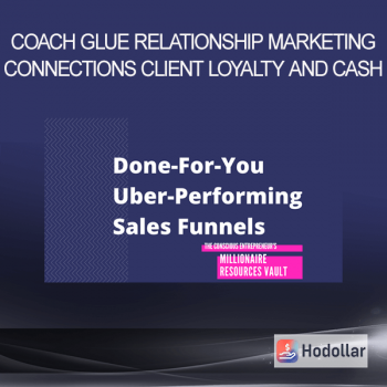 Coach Glue - Relationship Marketing - Connections - Client Loyalty and Cash