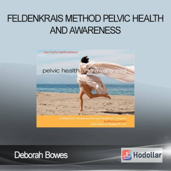 Deborah Bowes - Feldenkrais Method - Pelvic Health and Awareness