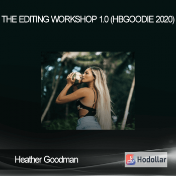 Heather Goodman - THE EDITING WORKSHOP 1.0 (HBGOODIE 2020)