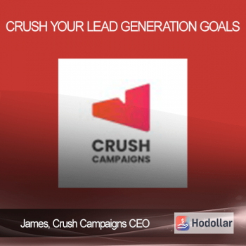 James, Crush Campaigns CEO - Crush Your Lead Generation Goals