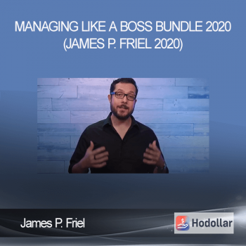 James P. Friel - Managing Like a Boss Bundle 2020 (James P. Friel 2020)