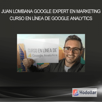 Juan Lombana Google Expert en marketing - Curso en línea de Google Analytics