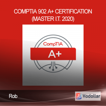Rob - CompTIA 902 A+ Certification (MASTER I.T. 2020)