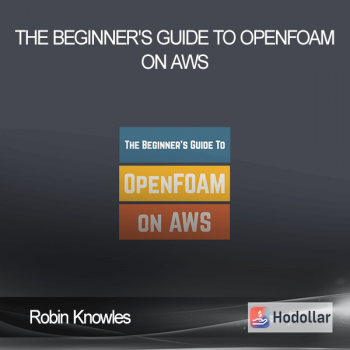 Robin Knowles - The Beginner's Guide to OpenFOAM on AWS