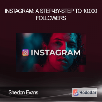 Sheldon Evans - Instagram: A Step-By-Step to 10.000 Followers