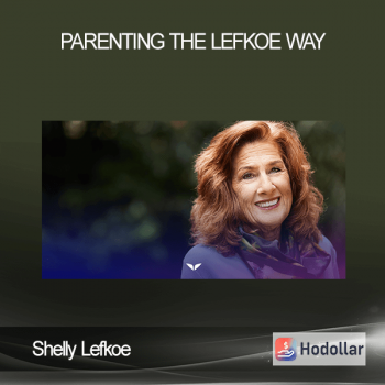 Shelly Lefkoe - Parenting The Lefkoe Way