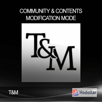 T&M - Community & Contents Modification Mode