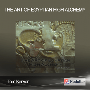 Tom Kenyon – The Art of Egyptian High Alchemy
