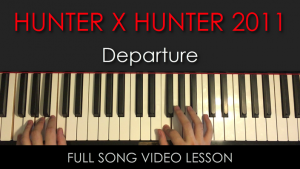 Amosdoll - HUNTER X HUNTER 2011 - Departure - Full Song Video Lesson