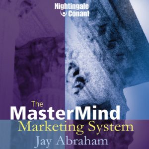 Jay Abraham - Mastermind Marketing System
