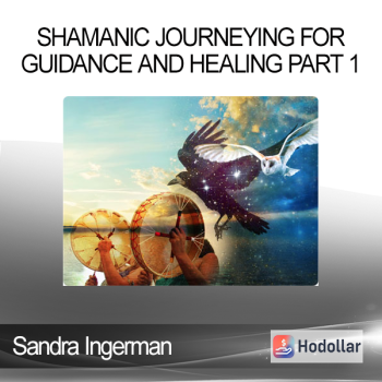 Sandra Ingerman - Shamanic Journeying for Guidance and Healing part 1