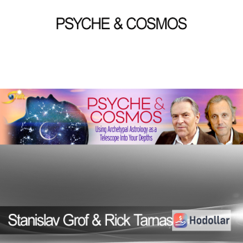Stanislav Grof & Rick Tarnas - Psyche & Cosmos