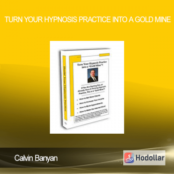 Calvin Banyan - Turn Your Hypnosis Practice Into A Gold Mine