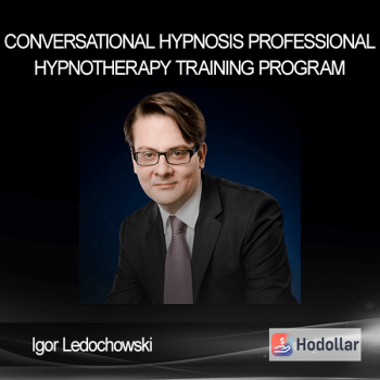Igor Ledochowski – Conversational Hypnosis Professional Hypnotherapy Training Program