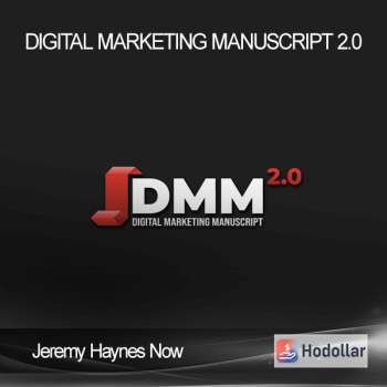 Jeremy Haynes Now - Digital Marketing Manuscript 2.0