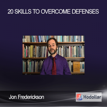 Jon Frederickson - 20 Skills to Overcome Defenses