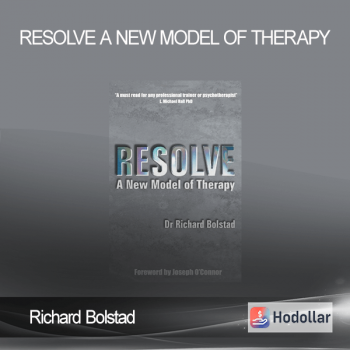 Richard Bolstad – Resolve A New Model of Therapy