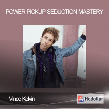 Vince Kelvin – Power Pickup Seduction Mastery
