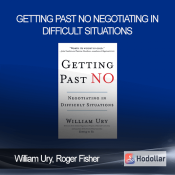William Ury, Roger Fisher - Getting Past No Negotiating in Difficult Situations