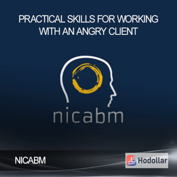 NICABM - Practical Skills for Working with an Angry Client