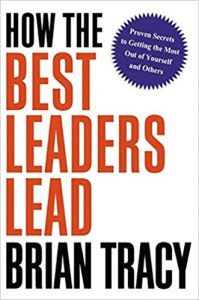 Brian Tracy - How The Best Leaders Lead
