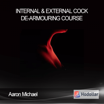 Aaron Michael – Internal & External Cock De-armouring Course