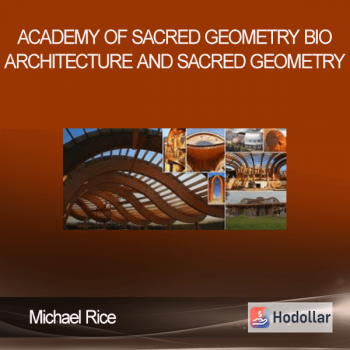 Academy of Sacred Geometry - Michael Rice - Bio Architecture and Sacred Geometry