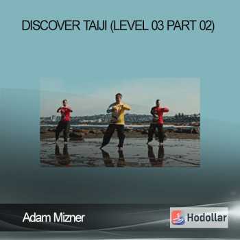 Adam Mizner – Discover Taiji (Level 03 Part 02)