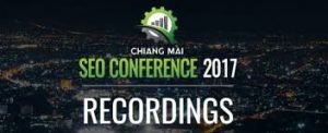 Chiang Mai - SEO Conference 2017 Recordings