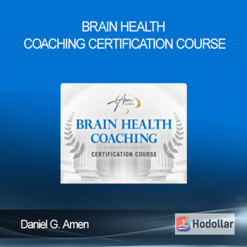 Daniel G. Amen - Brain Health Coaching Certification Course