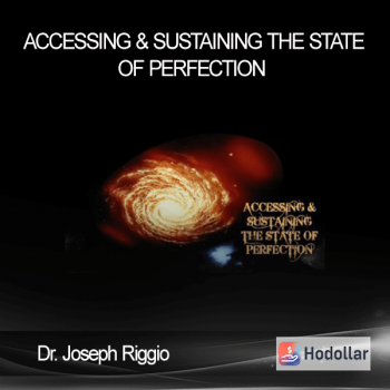 Dr. Joseph Riggio – Accessing & Sustaining The State Of Perfection