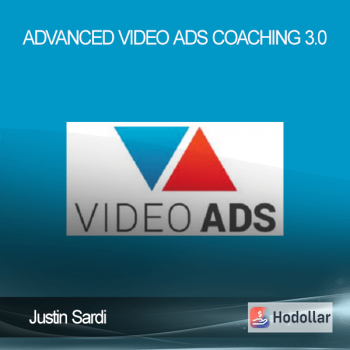 Justin Sardi - Advanced Video Ads Coaching 3.0