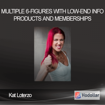 Kat Loterzo - Multiple 6-Figures With Low-End Info Products and Memberships