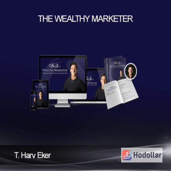 T. Harv Eker - The Wealthy Marketer
