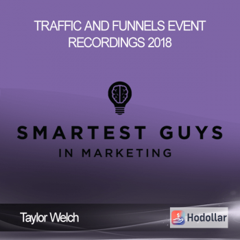 Taylor Welch - Traffic and Funnels Event Recordings 2018