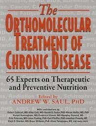 Andrew W. Saul - The Orthomolecular Treatment of Chronic Disease: 65 Experts on Therapeutic and Preventive Nutrition