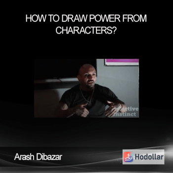 Arash Dibazar - How to Draw Power From Characters?