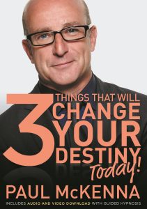Paul McKenna - The 3 Things That will Change Your Destiny Today