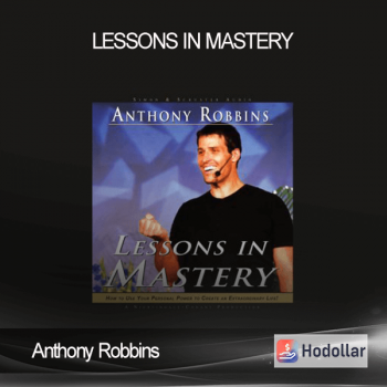 Anthony Robbins – Lessons in Mastery