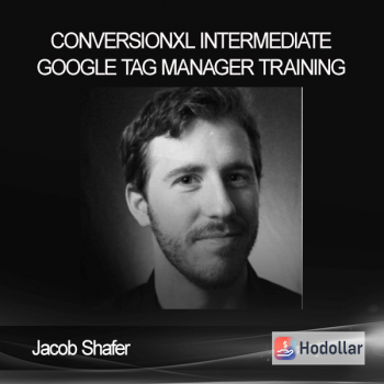 Jacob Shafer – Conversionxl – Intermediate Google Tag Manager Training