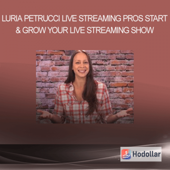 Luria Petrucci Live Streaming Pros - Start & Grow Your Live Streaming Show