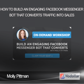 Molly Pittman – How to Build an Engaging Facebook Messenger Bot That Converts Traffic Into Sales