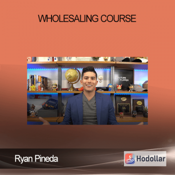 Ryan Pineda - Wholesaling Course