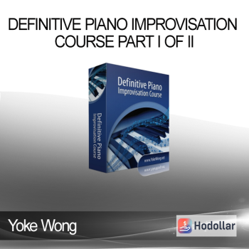 Yoke Wong – Definitive Piano Improvisation Course PART I OF II